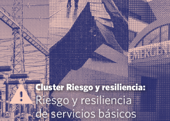 Cluster: «Riesgo y resiliencia en sistemas complejos y redes” y “Evaluación socioeconómica para la mitigación del riesgo de infraestructura crítica”