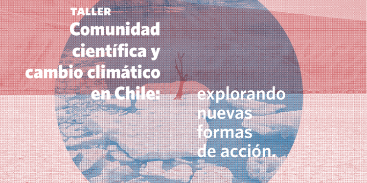 TALLER –  Comunidad científica y cambio climático: explorando nuevas formas de acción