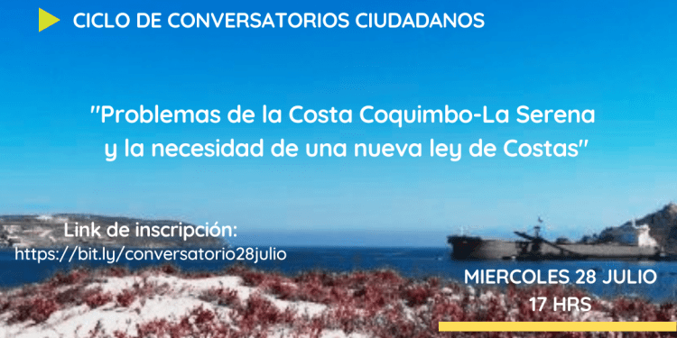 Conversatorio Ciudadano: «Problemas de la Costa Coquimbo-La Serena y la necesidad de una nueva Ley de Costa»