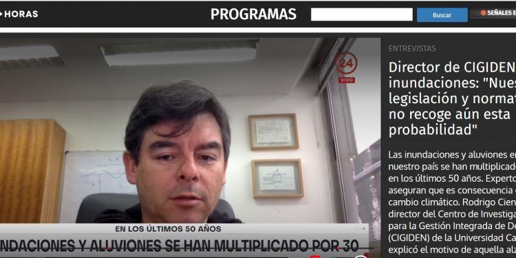 24 Horas – Director de CIGIDEN por inundaciones: «Nuestra legislación y normativa no recoge aún esta probabilidad».