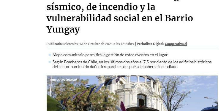 Cooperativa.cl-  Tópicos: Cultura | Patrimonio Estudio busca estimar el riesgo sísmico, de incendio y la vulnerabilidad social en el Barrio Yungay