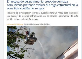 Diario U de Chile – En resguardo del patrimonio: creación de mapa comunitario pretende evaluar el riesgo estructural en la zona típica del Barrio Yungay