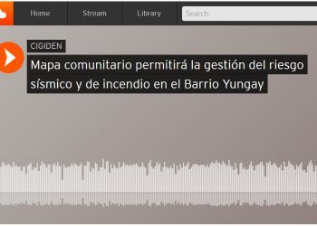 Radio Usach: «Crean mapa comunitario permitirá la gestión del riesgo sísmico y de incendio en el Barrio Yungay»