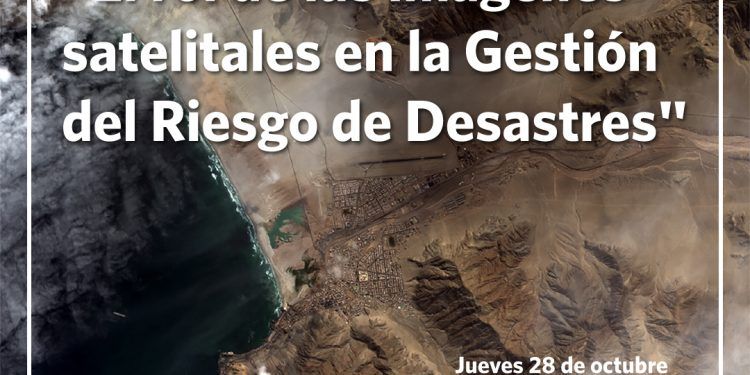 «El rol de las imágenes satelitales en la gestión del riesgo de desastres»