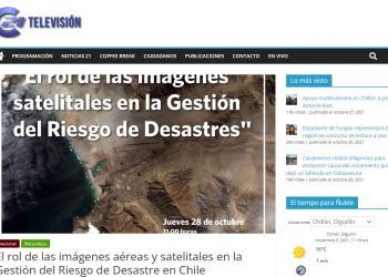 Canal21TV – El rol de las imágenes aéreas y satelitales en la Gestión del Riesgo de Desastre en Chile
