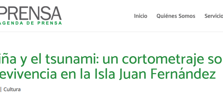 ADPrensa.cl: La niña y el tsunami: un cortometraje sobre la sobrevivencia en la Isla Juan Fernández
