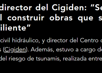 Entierrahumeda.com – Rodrigo Cienfuegos, director del Cigiden: “Se crea una sensación de falsa seguridad al construir obras que se tildan como anti-tsunami o tsunami resiliente”