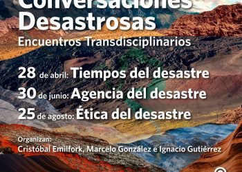 «Conversaciones Desastrosas: Encuentros Transdisciplinarios»
