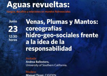 “Venas, Plumas, y Mantos: coreografías hidro-geo-sociales frente a la idea de la responsabilidad”