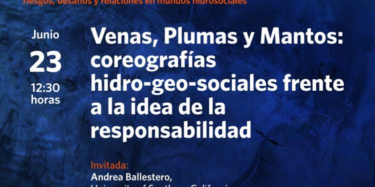 “Venas, Plumas, y Mantos: coreografías hidro-geo-sociales frente a la idea de la responsabilidad”