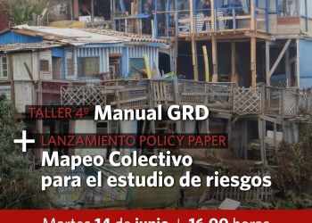 4to Taller Manual GRD +  lanzamiento policy paper Mapeo Colectivo para el estudio de riesgos