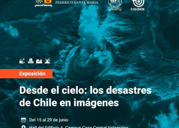 Inauguración exposición itinerante “Desde el cielo: los desastres de Chile en imágenes” en la Universidad Técnica Federico Santa María
