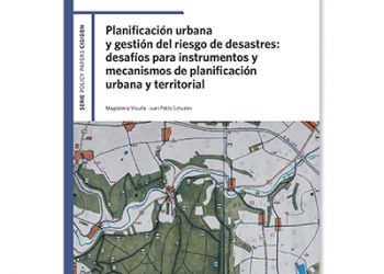 Planificación urbana y gestión del riesgo de desastres: desafíos para instrumentos y mecanismos de planificación urbana y territorial