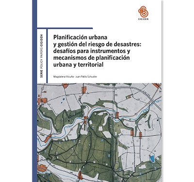Planificación urbana y gestión del riesgo de desastres: desafíos para instrumentos y mecanismos de planificación urbana y territorial