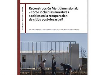 Reconstrucción Multidimensional: ¿Cómo incluir las narrativas sociales en la recuperación de sitios post-desastre?