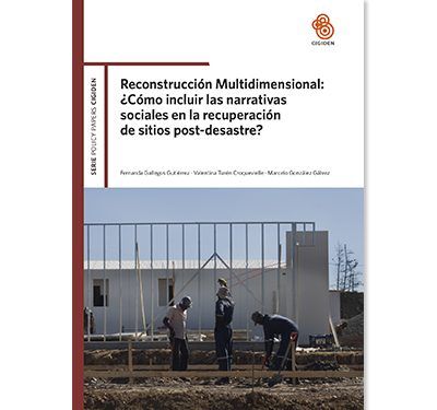 Reconstrucción Multidimensional: ¿Cómo incluir las narrativas sociales en la recuperación de sitios post-desastre?