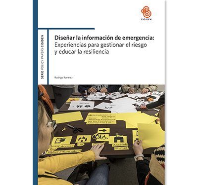Diseñar la información de emergencia: Experiencias para gestionar el riesgo y educar la resiliencia