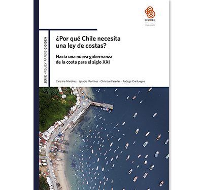 ¿Por qué Chile necesita una ley de costas? Hacia una nueva gobernanza de la costa para el siglo XXI