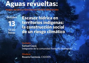 Escasez hídrica en territorios indígenas: la construcción social de un riesgo climático