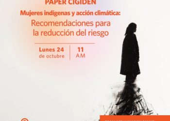 Lanzamiento Policy Paper «Mujeres indígenas y acción climática: recomendaciones para la reducción del riesgo».