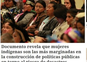 La Prensa Austral | Documento revela que mujeres indígenas son las más marginadas en la construcción de políticas públicas en torno al riesgo de desastres