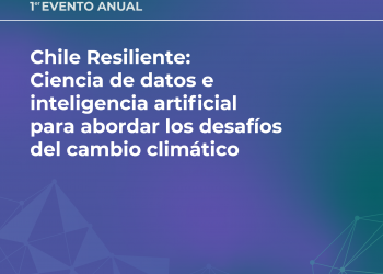Evento Itrend: «Chile Resiliente: Ciencia de Datos e Inteligencia Artificial para abordar desafíos del cambio climático».