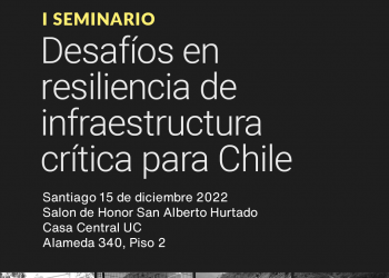 Seminario «Desafíos en resiliencia de infraestructura crítica para Chile»