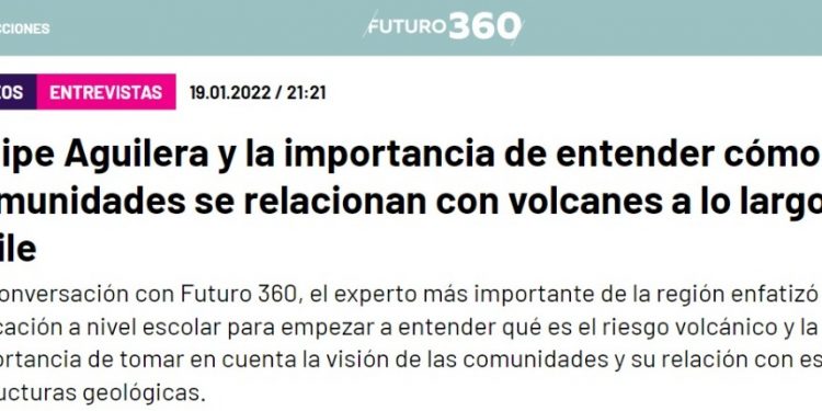 Futuro 360 | Felipe Aguilera y la importancia de entender cómo las comunidades se relacionan con volcanes a lo largo de Chile