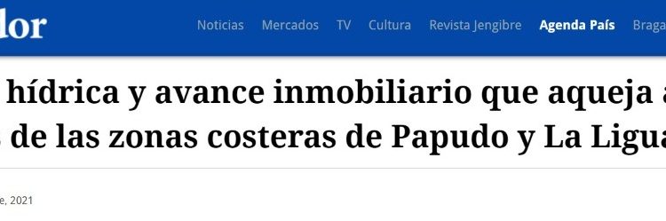 El Mostrador | La escasez hídrica y avance inmobiliario que aqueja a los habitantes de las zonas costeras de Papudo y La Ligua