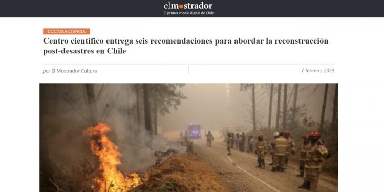 El Mostrador | Centro científico entrega seis recomendaciones para abordar la reconstrucción post-desastres en Chile