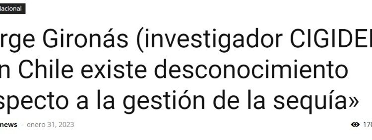 Epa News | Jorge Gironás (investigador CIGIDEN): «En Chile existe desconocimiento respecto a la gestión de la sequía»