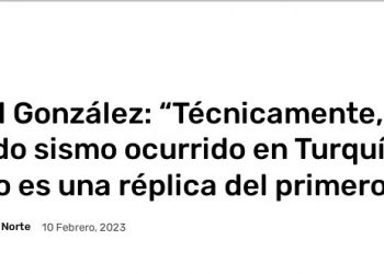 La Voz del Norte | Gabriel González: “Técnicamente, el segundo sismo ocurrido en Turquía y Siria no es una réplica del primero”