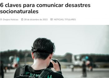 Ovejero Noticias | 6 claves para comunicar desastres socionaturales