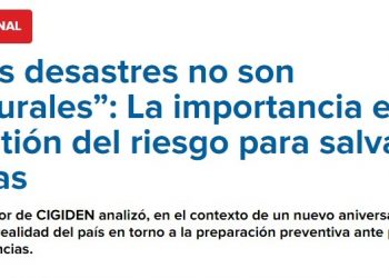 ADN | “Los desastres no son naturales”: La importancia en la gestión del riesgo para salvar vidas