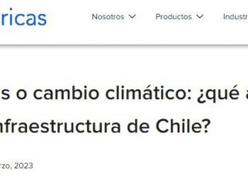 BN Americas | Terremotos o cambio climático: ¿qué afecta más a la infraestructura de Chile?