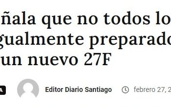 El Diario de Santiago | Estudio señala que no todos los chilenos estamos igualmente preparados para enfrentar un nuevo 27F
