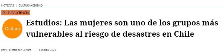El Mostrador | Estudios: Las mujeres son uno de los grupos más vulnerables al riesgo de desastres en Chile