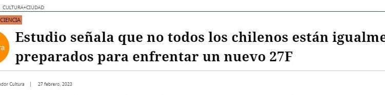 El Mostrador | Estudio señala que no todos los chilenos están igualmente preparados para enfrentar un nuevo 27F
