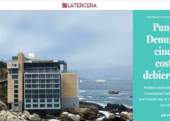 La Tercera | Punta Piqueros: Denuncia que estos cinco proyectos costeros nunca debieron construirse