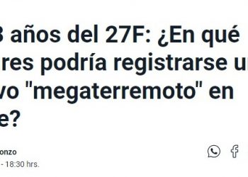 Mega | A 13 años del 27F: ¿En qué lugares podría registrarse un nuevo «megaterremoto» en Chile?