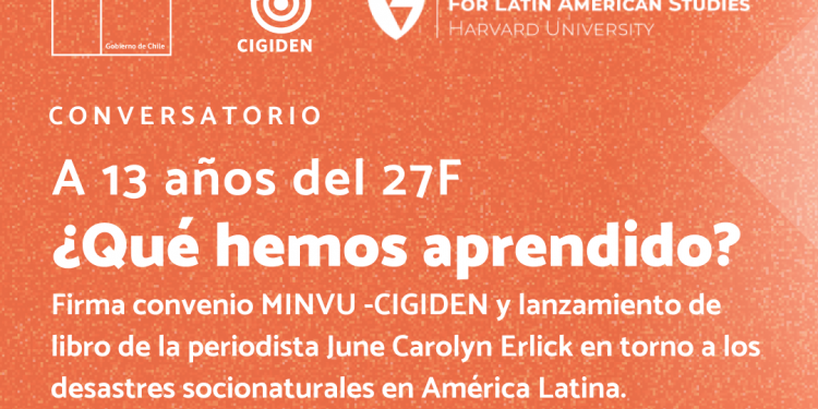 Conversatorio «A 13 años del 27 F: ¿Qué hemos aprendido?» | CIGIDEN-MINVU