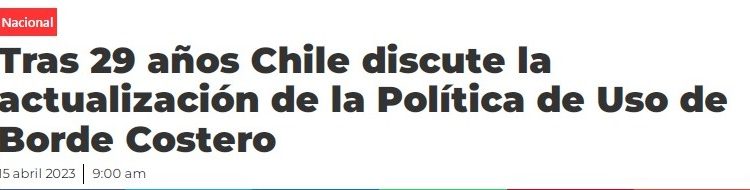G5 Noticias | Tras 29 años Chile discute la actualización de la Política de Uso de Borde Costero