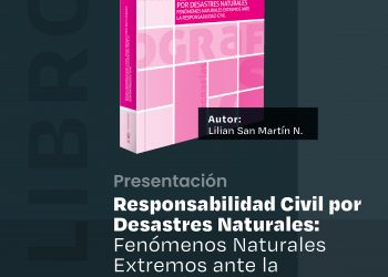 Lanzamiento libro “Responsabilidad civil por desastres naturales: Fenómenos naturales extremos ante la responsabilidad civil”