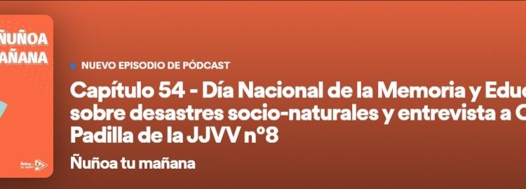 Ñuñoa Tu Radio | Capítulo 54 – Día Nacional de la Memoria y Educación sobre Desastres Socionaturales