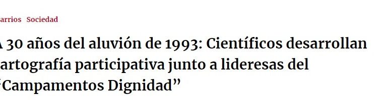 Portal Metropolitano | A 30 años del aluvión de 1993: Científicos desarrollan cartografía participativa junto a lideresas del “Campamentos Dignidad”
