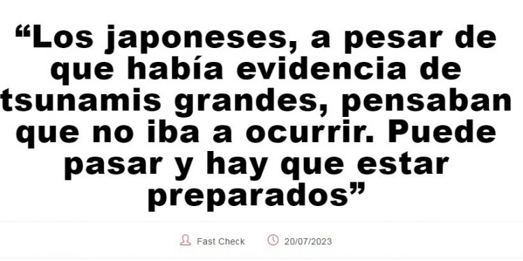 Fast Check CL | “Los japoneses, a pesar de que había evidencia de tsunamis grandes, pensaban que no iba a ocurrir. Puede pasar y hay que estar preparados”