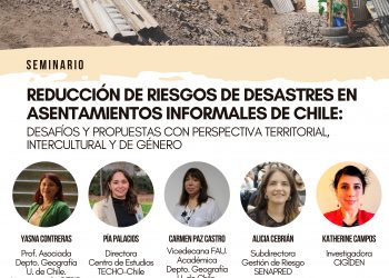  Seminario «Reducción de Riesgos de Desastres en Asentamientos Informales de Chile: Desafíos y propuestas con perspectiva territorial, intercultural y de género»