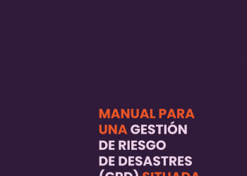 Lanzamiento del “Manual para una gestión de riesgos de desastres situada”