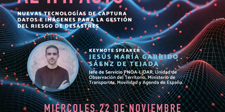 Seminario Internacional “De la observación al impacto: Nuevas tecnologías de captura de datos e imágenes para la gestión del riesgo de desastres”