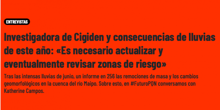 Radio Futuro | Investigadora de Cigiden y consecuencias de lluvias de este año: «Es necesario actualizar y eventualmente revisar zonas de riesgo»